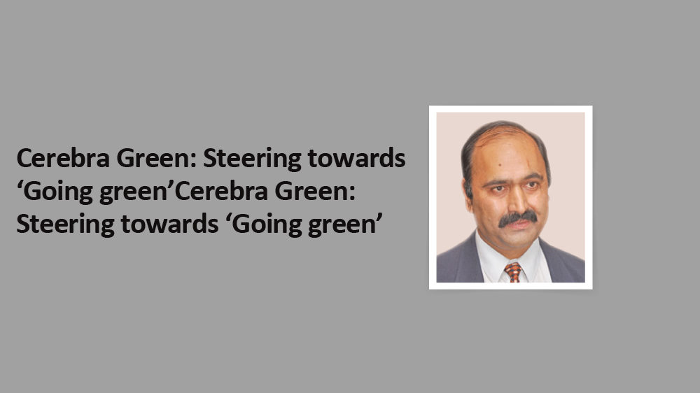 Cerebra Green: Steering towards ‘Going green’