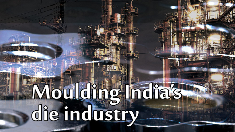 Moulding India’s die industry
