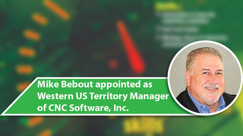 Mike Bebout appointed as Western US Territory Manager of CNC Software, Inc.