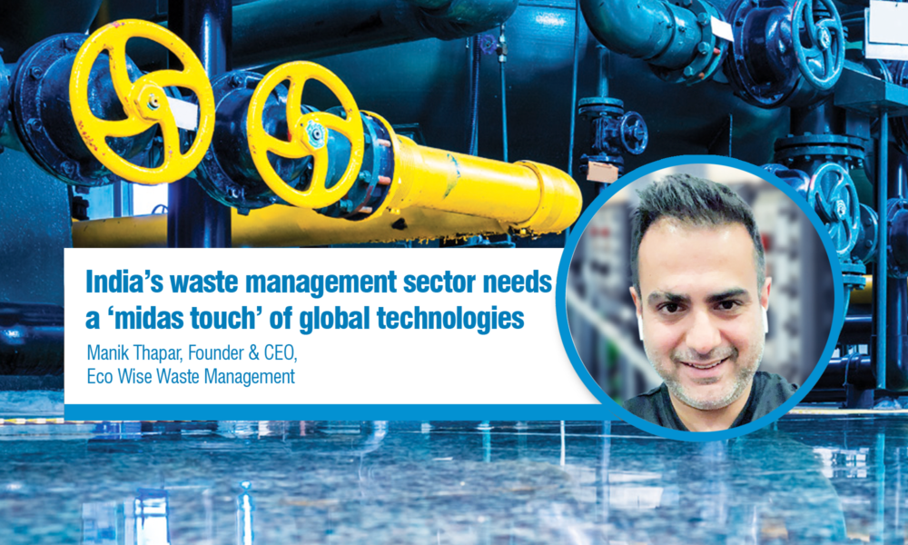 India’s waste management sector needs a ‘midas touch’ of global technologies