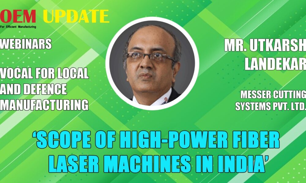 Scope of High Power Fiber Laser Machines l Mr. Utkarsh Landekar, Messer Cutting Systems l OEM Update