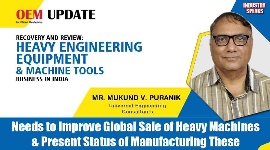 Needs to Improve Global Sale of Heavy Machines and Present Status of its Manufacturing | OEM Update