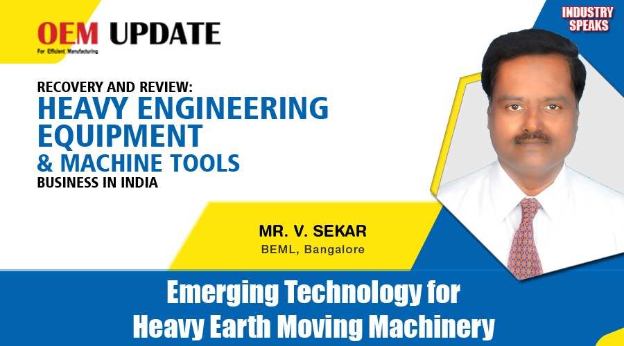 Emerging technology for Heavy Earth Moving Machinery | OEM Update | Industry Speaks