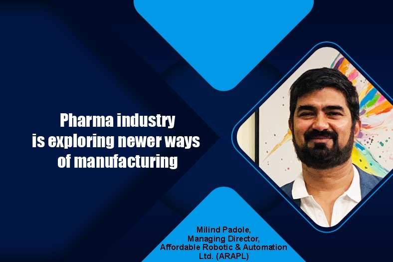 Pharma industry is exploring newer ways of manufacturing