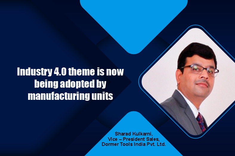 Industry 4.0 theme is now being adopted by manufacturing units