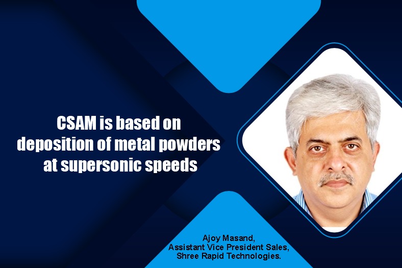 CSAM is based on deposition of metal powders at supersonic speeds
