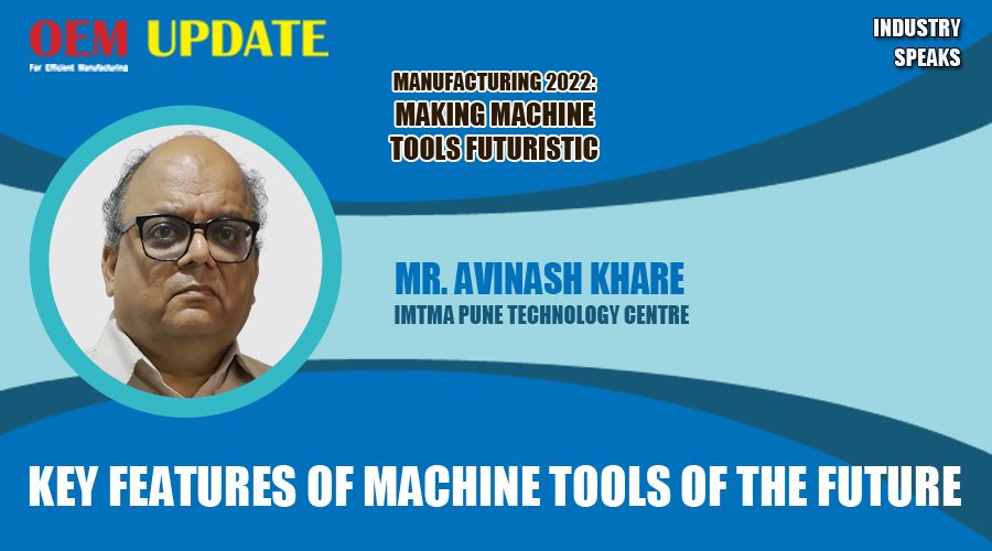 Key Features of Machine Tools of the Future | OEM Update | Industry Speaks