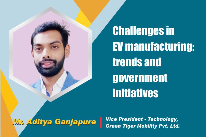 Challenges in EV manufacturing: trends and government initiatives