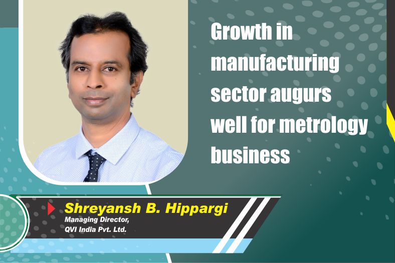 Growth in manufacturing sector augurs well for metrology business
