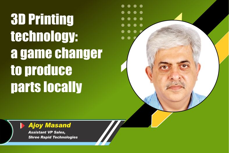 3D Printing technology: a game changer to produce parts locally