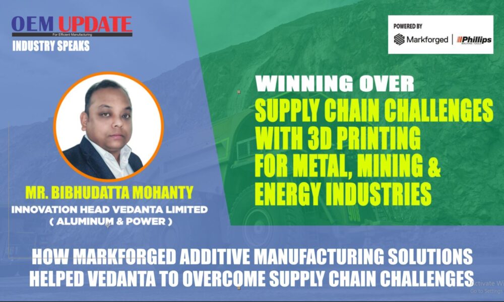 How Markforged additive manufacturing solutions helped Vedanta to overcome supply chain challenges