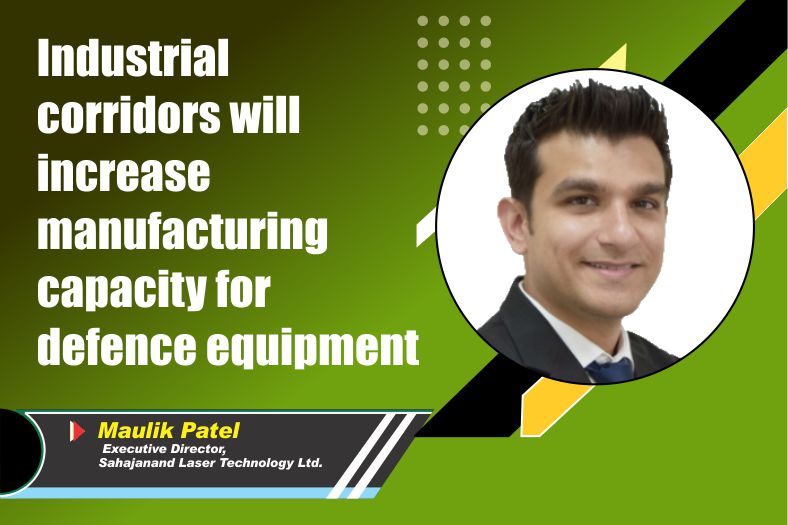Industrial corridors will increase manufacturing capacity for defence equipment