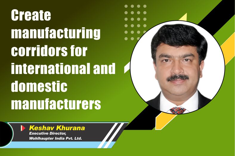 Create manufacturing corridors for international and domestic manufacturers