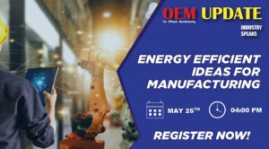 Energy Efficient Ideas For Manufacturing - OEM Update Webinar