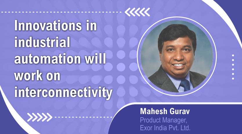 Innovations in industrial  automation will work on  interconnectivity