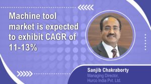 Machine tool market is expected to exhibit CAGR of 11-13%