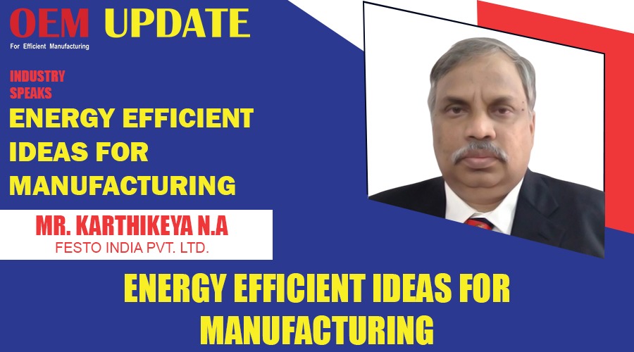 Energy efficient ideas for manufacturing | OEM Update | Industry Speaks