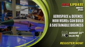 Aerospace & Defence: How MSMEs can build a sustainable business - OEM Update