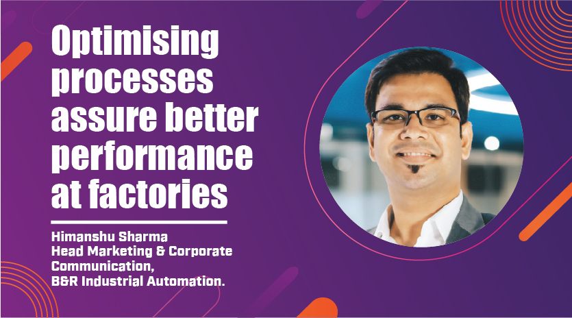 Optimising processes assure better performance at factories