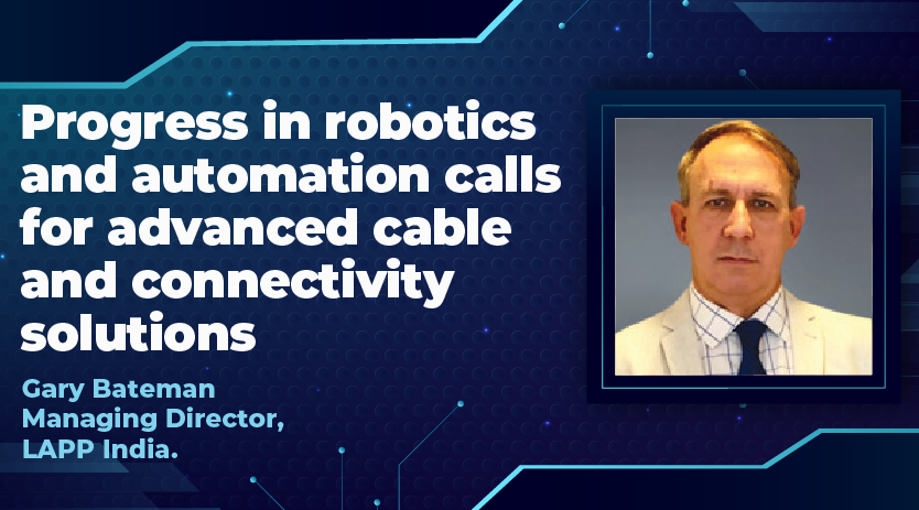 Progress in robotics and automation calls for advanced cable and connectivity solutions
