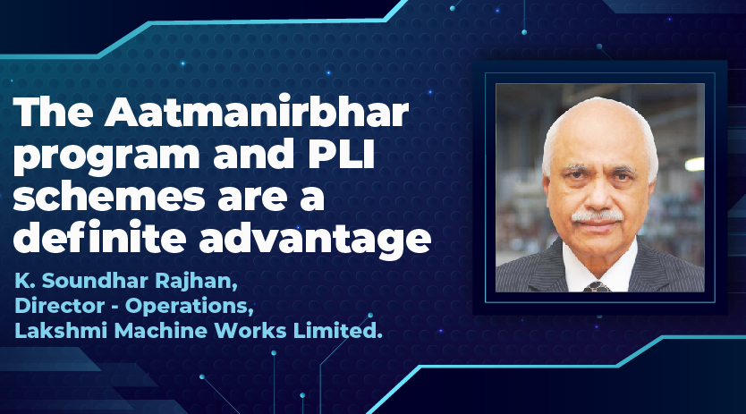 The Aatmanirbhar program and PLI schemes are a definite advantage