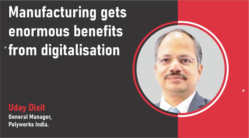 Manufacturing gets enormous benefits from digitalisation