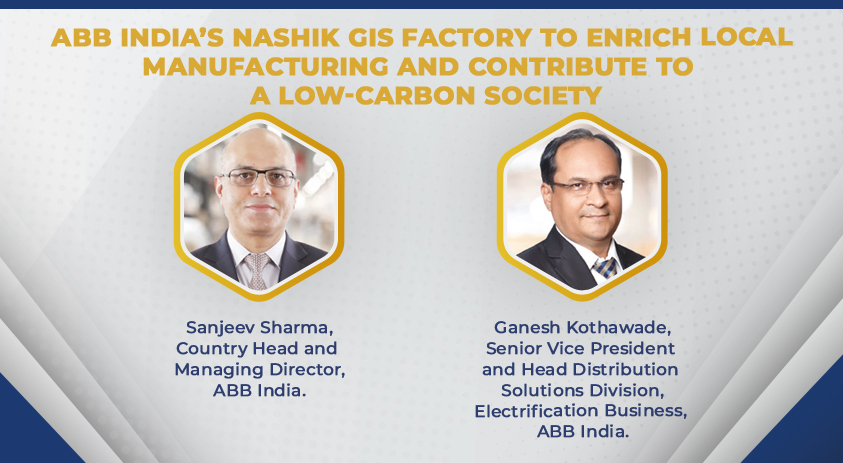 ABB India’s Nashik GIS factory to enrich local manufacturing and contribute to a low-carbon society