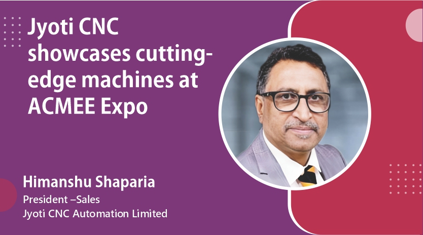 Jyoti CNC Showcases Cutting-Edge Machines at ACMEE Expo