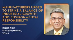 Manufacturers urged to strike a balance of industrial growth and environmental responsibility Manufacturers urged to strike a balance of industrial growth and environmental responsibility