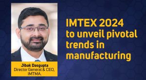 IMTEX 2024 to unveil pivotal trends in manufacturing IMTEX 2024 to unveil pivotal trends in manufacturing