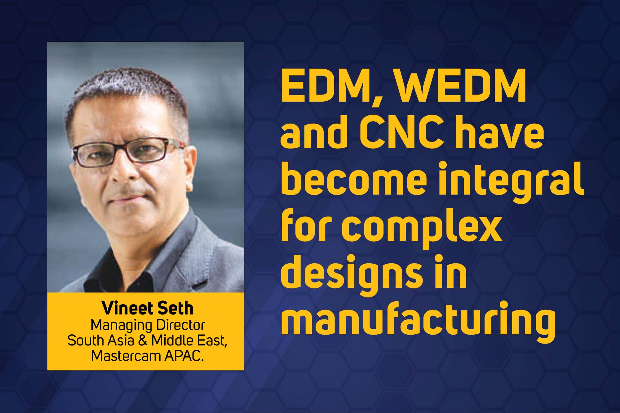 EDM, WEDM and CNC have become integral for complex designs in manufacturing