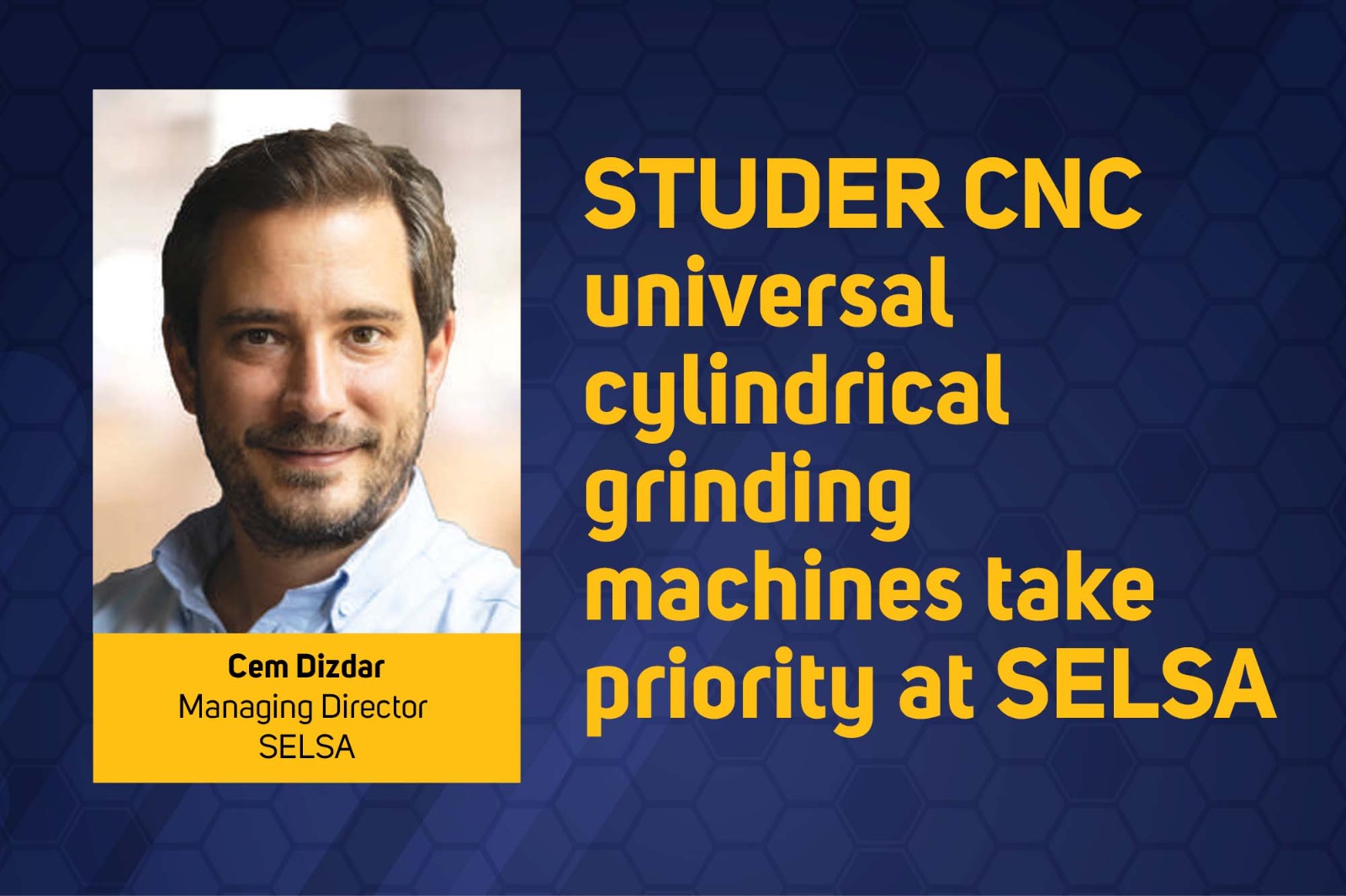 STUDER CNC universal cylindrical grinding machines take priority at SELSA