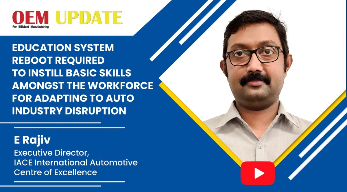 E Rajiv - Educational reboot required to instill skills amongst workforce to adapt auto industry disruption