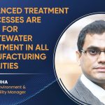 Advanced treatment processes are vital for wastewater treatment in all manufacturing facilities Advanced treatment processes are vital for wastewater treatment in all manufacturing facilities