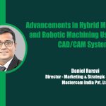 Advancements in Hybrid Manufacturing and Robotic Machining using modern CAD/CAM systems | OEM Update