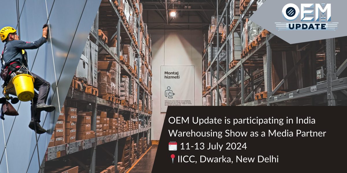 OEM Update and India Warehousing Show