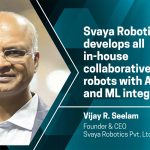 Svaya Robotics develops all in-house collaborative robots with AI and ML integration Svaya Robotics develops all in-house collaborative robots with AI and ML integration