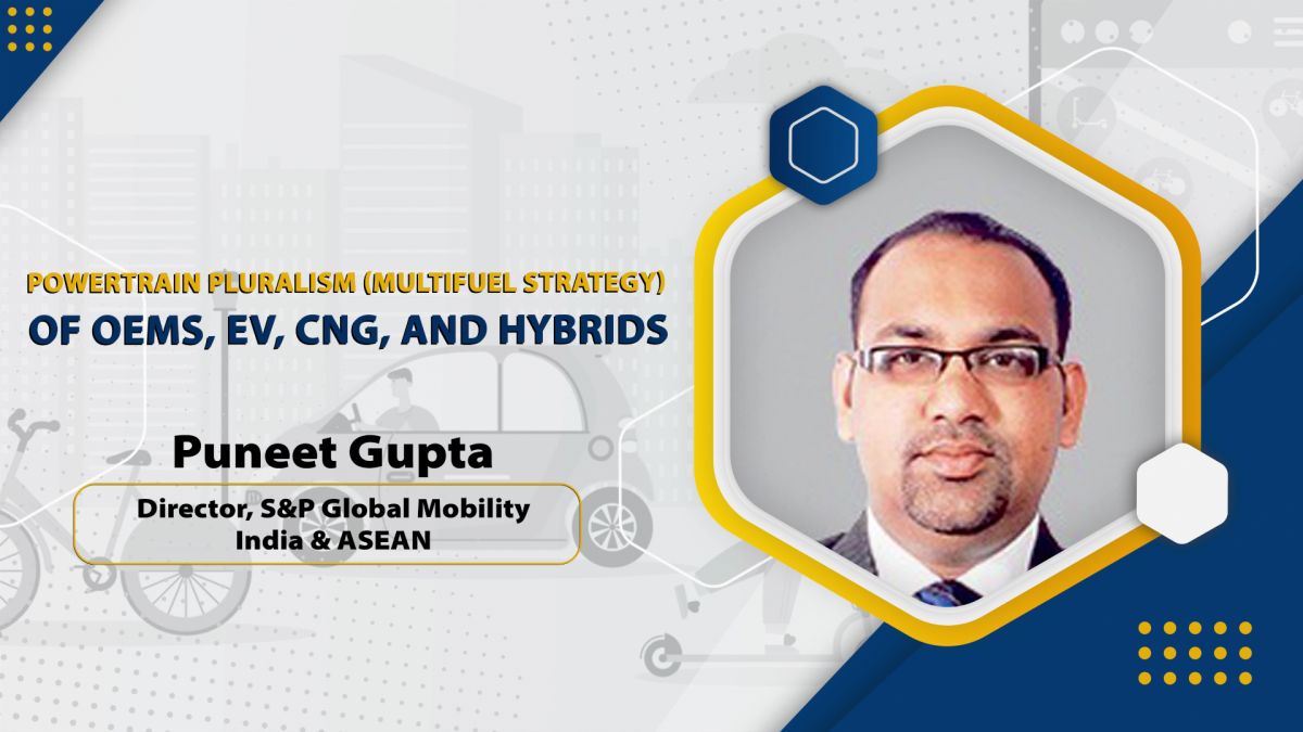 Powertrain Pluralism (Multifuel strategy) of OEMs, EV, CNG, and Hybrids | Mr. ​Puneet Gupta | OEM
