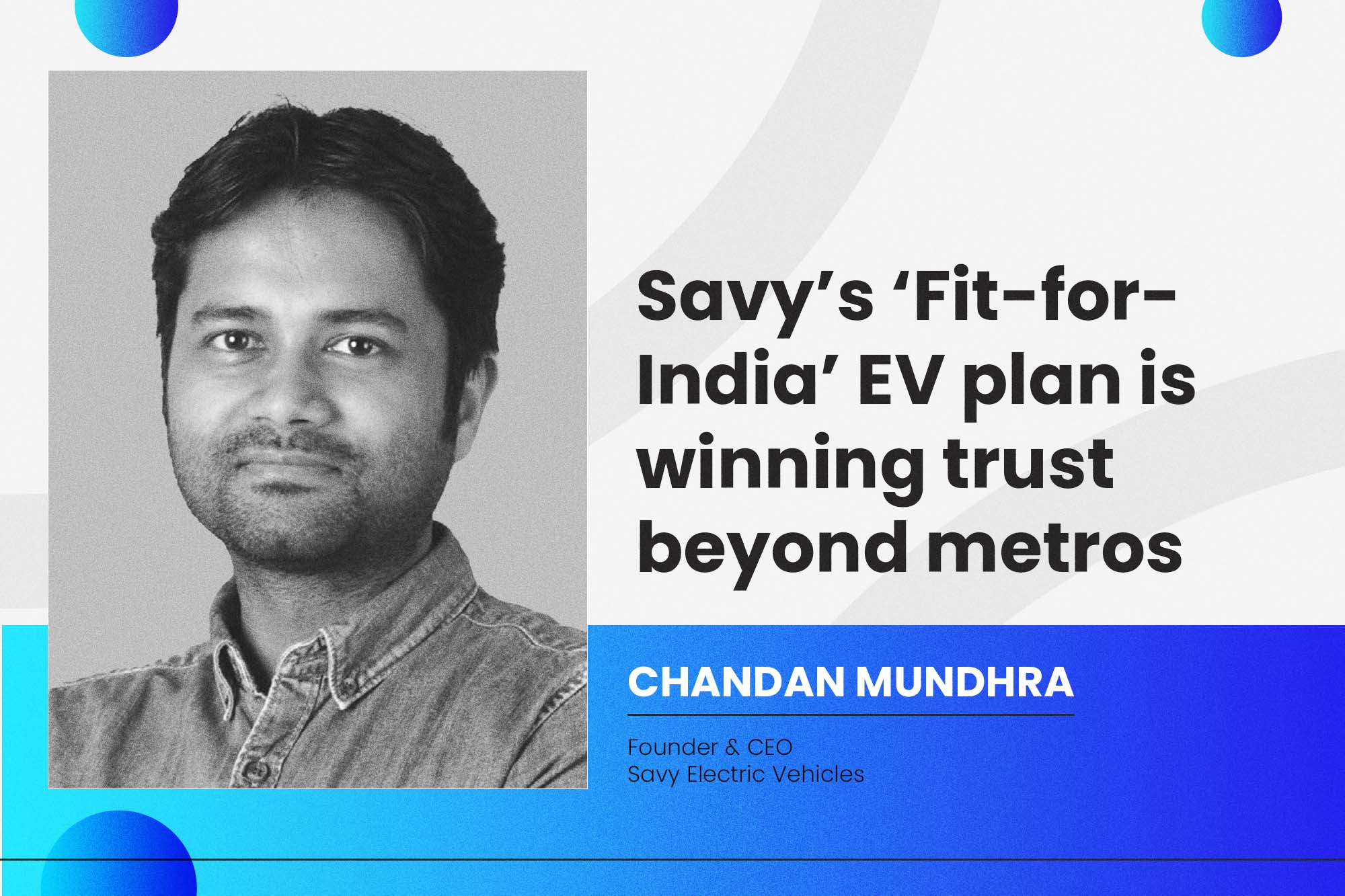 Savy’s ‘Fit-for-India’ EV plan is winning trust beyond metros