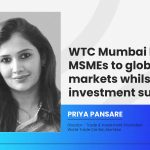 WTC Mumbai leads MSMEs to global markets whilst investment surge WTC Mumbai leads MSMEs to global markets whilst investment surge