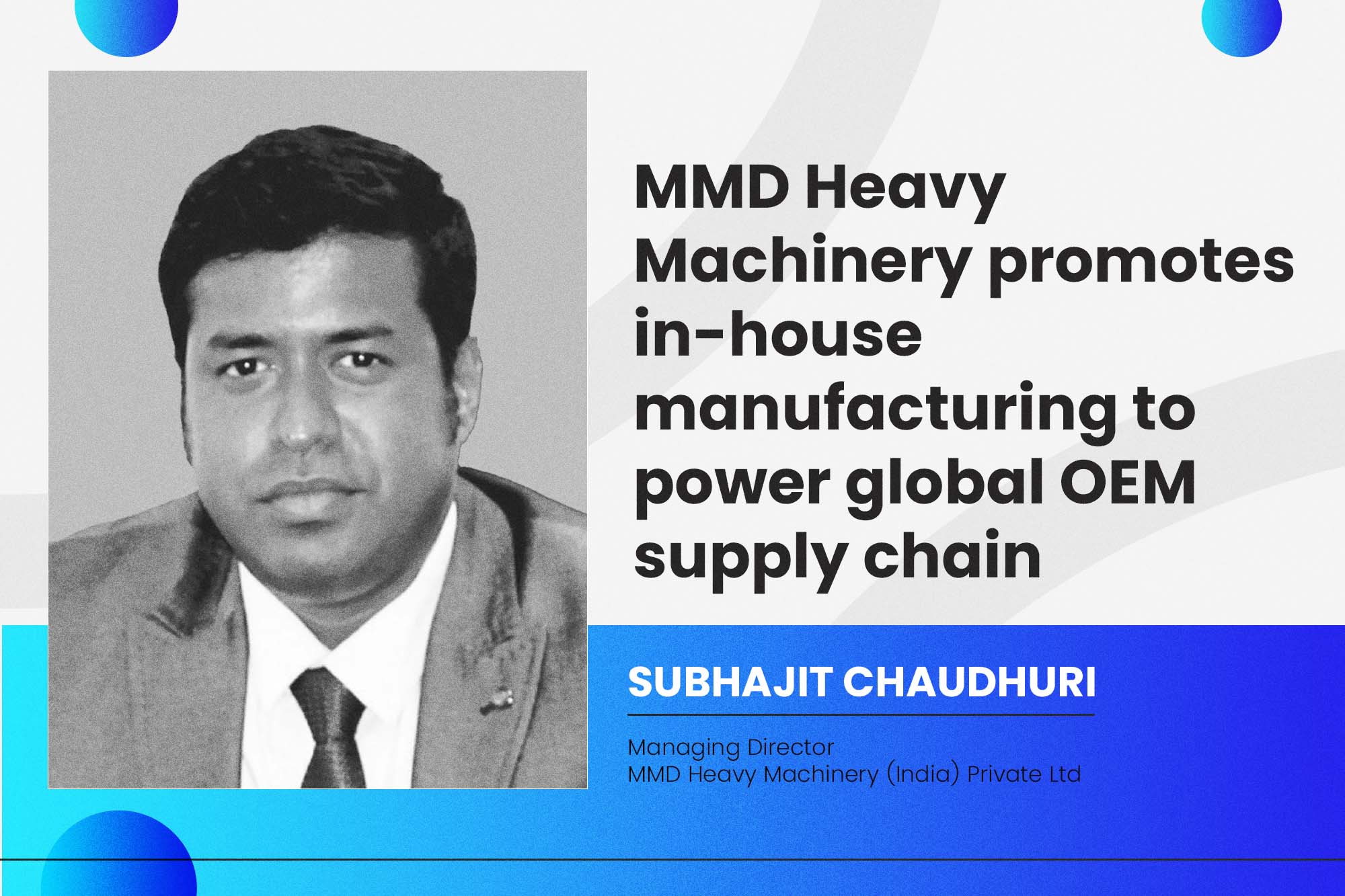 MMD Heavy Machinery promotes in-house manufacturing to power global OEM supply chain