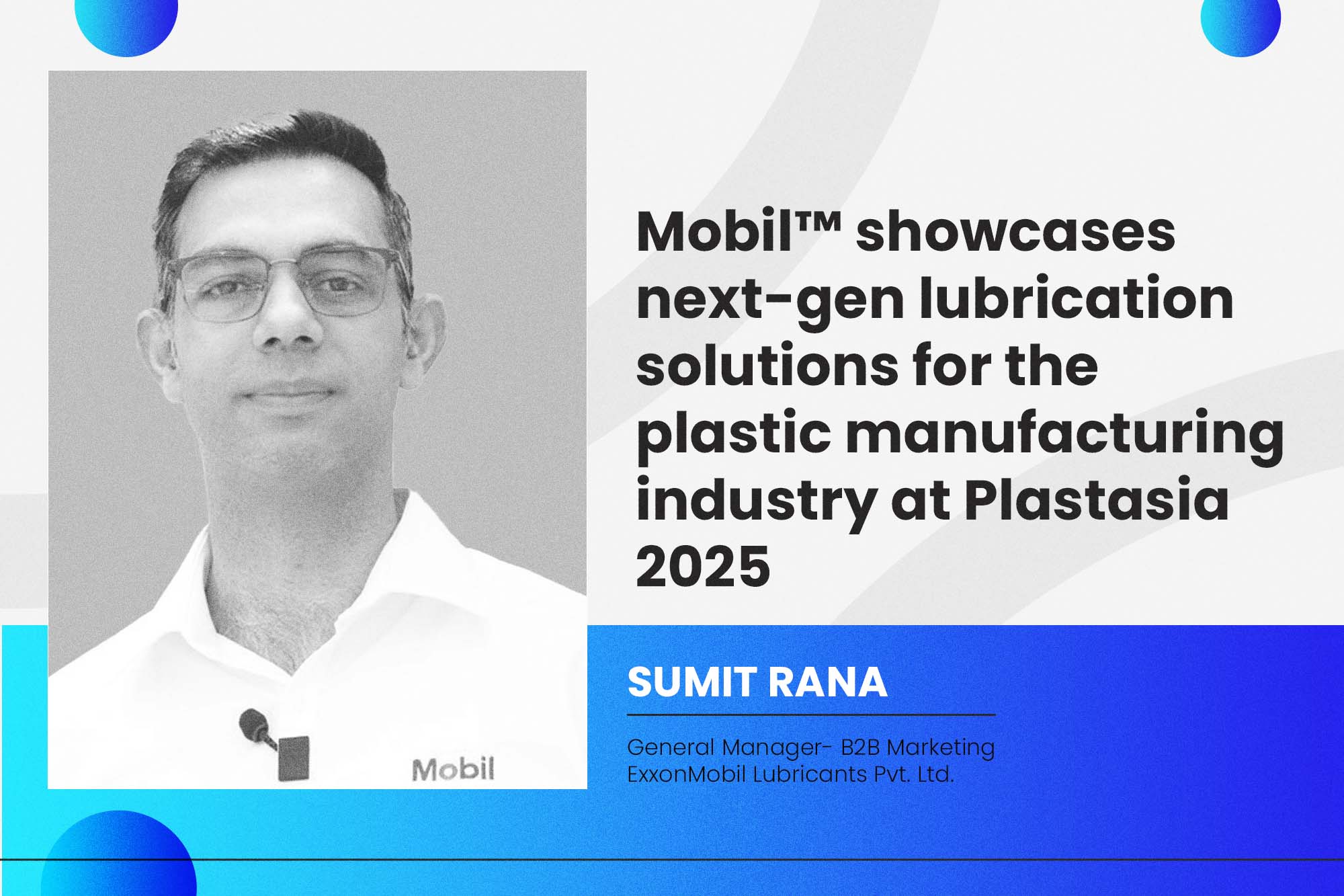 Mobil™ showcases next-gen lubrication solutions for the plastic manufacturing industry at Plastasia 2025