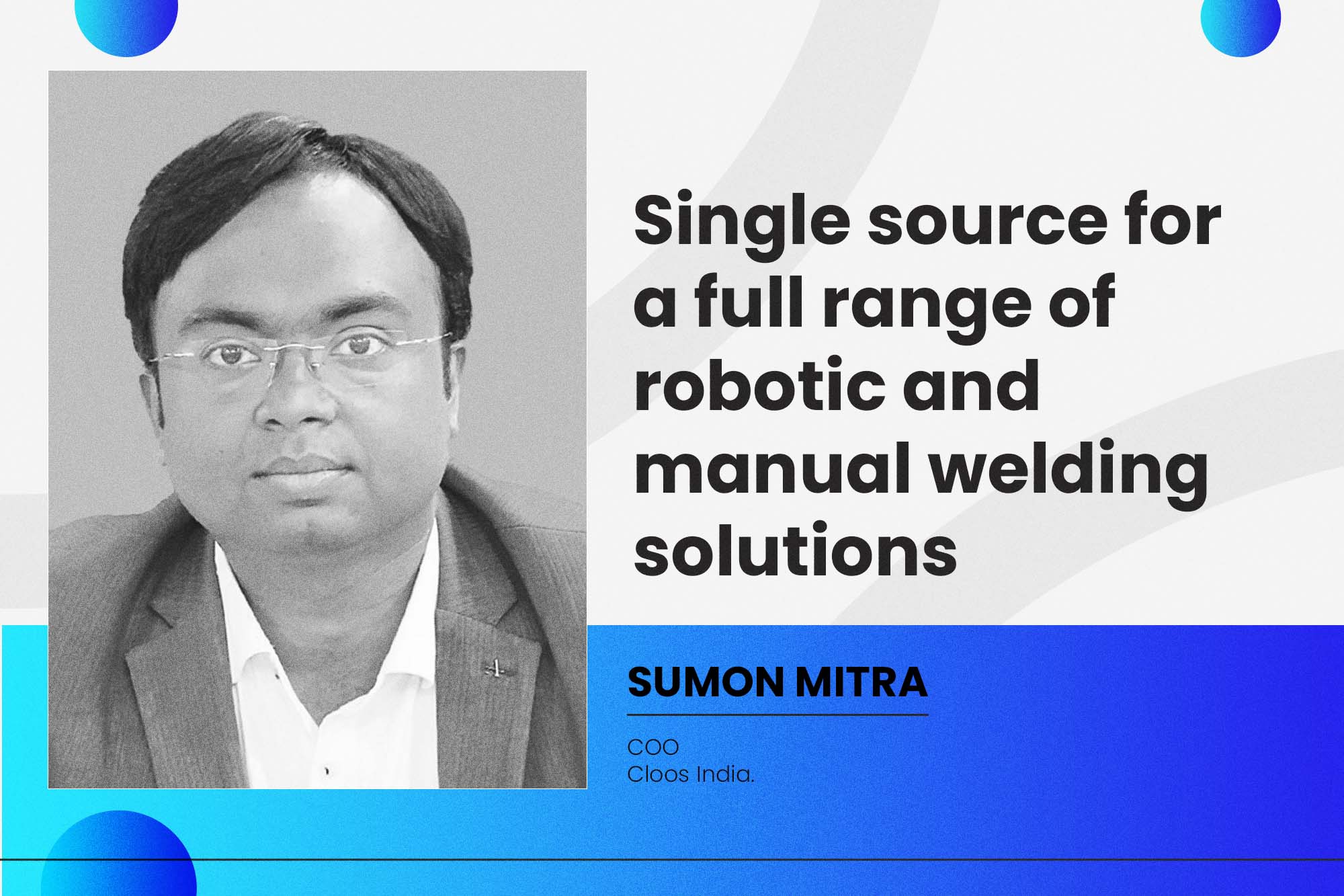 Single source for a full range of robotic and manual welding solutions 