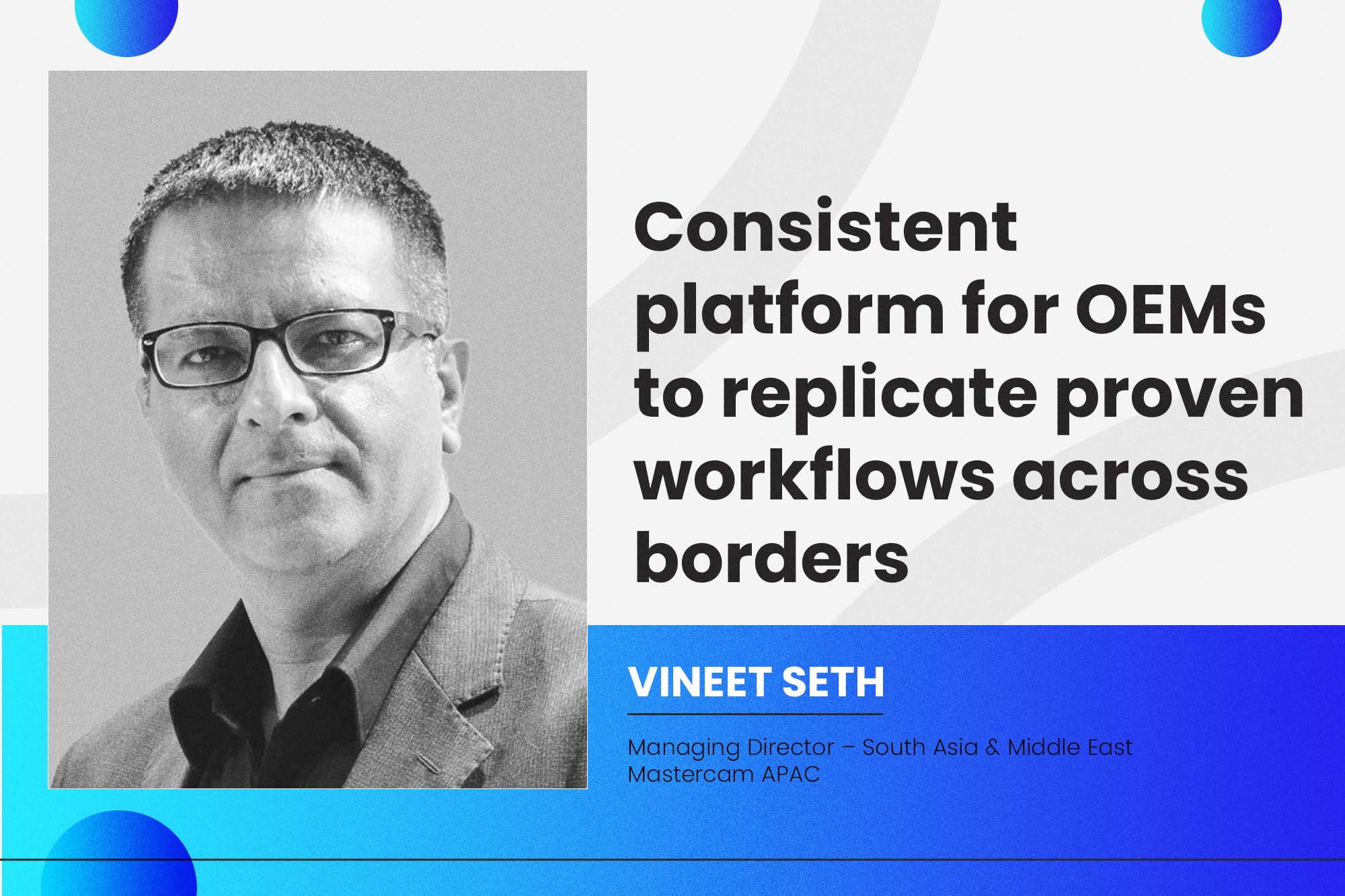 Consistent platform for OEMs to replicate proven workflows across borders