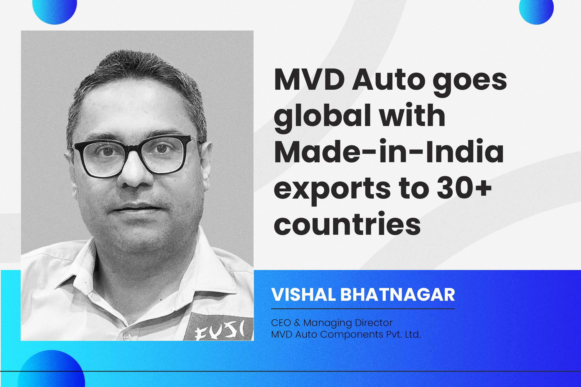 MVD Auto goes global with Made-in-India exports to 30+ countries