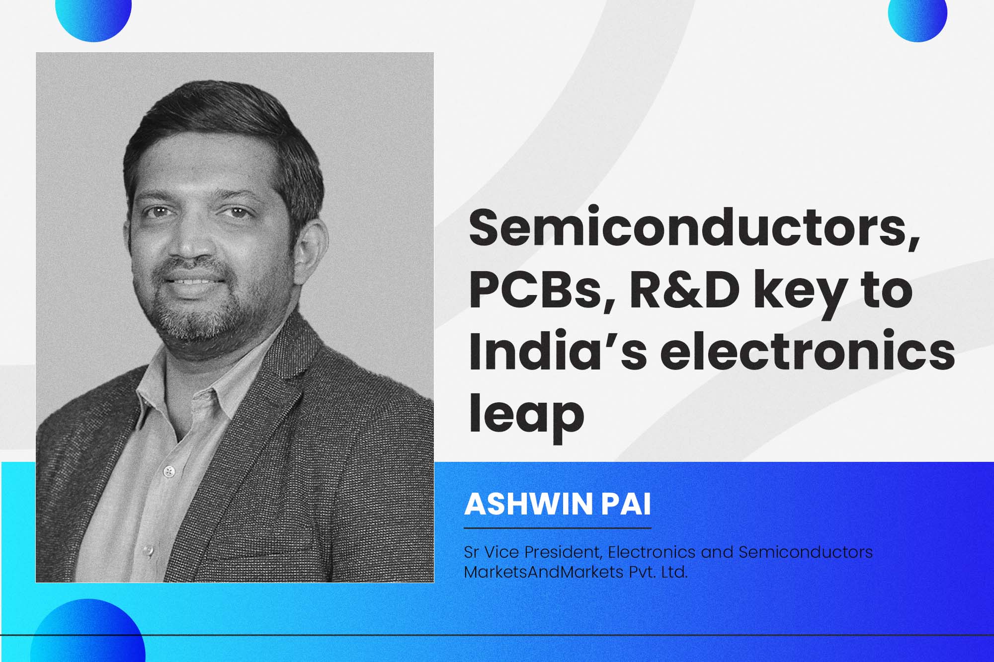 Semiconductors, PCBs, R&D key to India’s electronics leap