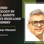 Tailored tribology by MOSIL assists India’s high-load machinery Tailored tribology by MOSIL assists India’s high-load machinery