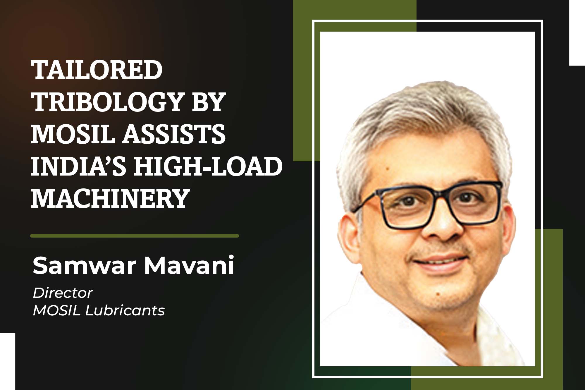 Tailored tribology by MOSIL assists India’s high-load machinery