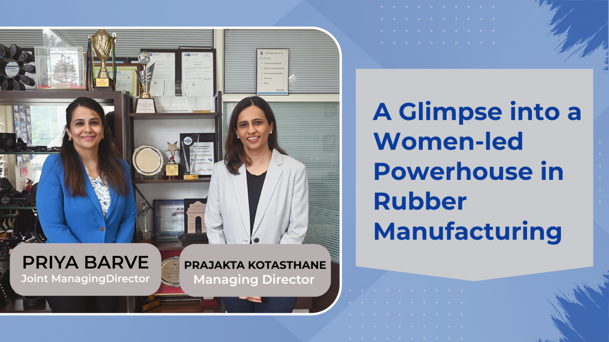 A Glimpse into a Women-led Powerhouse in Rubber Manufacturing