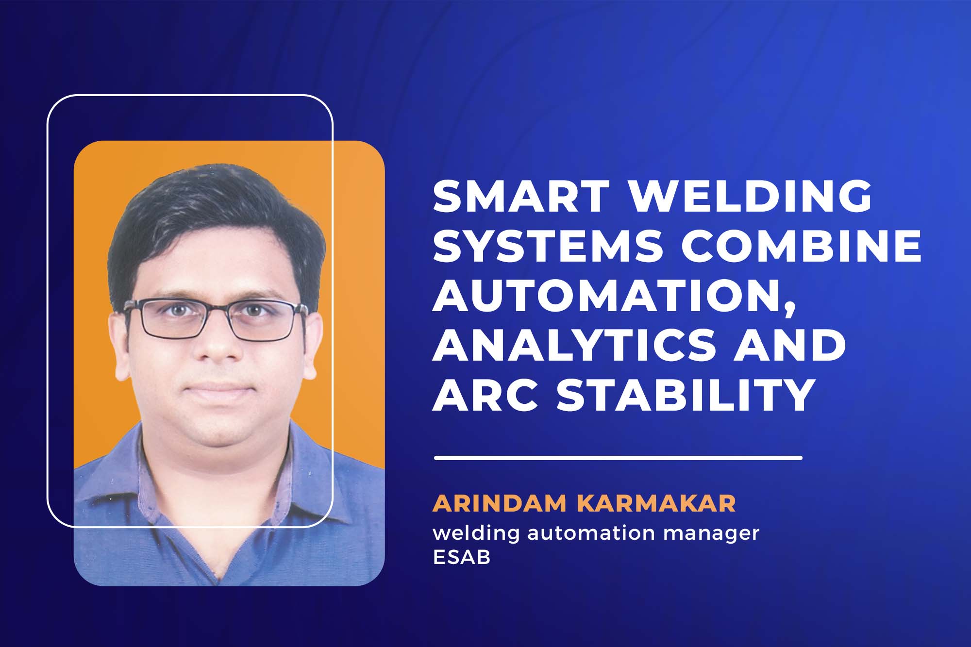 Smart welding systems combine automation, analytics and arc stability
